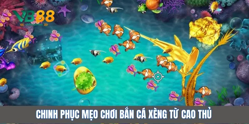 Bắn Cá Xèng – Game Giải Trí Hấp Dẫn, Đổi Thưởng Lớn Tại VB88 4 Chinh phục mẹo chơi bắn cá xèng từ cao thủ