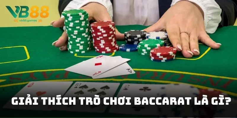Baccarat là gì? Tìm hiểu luật chơi và bí kíp chơi hiệu quả 2 Giải thích trò chơi Baccarat là gì?