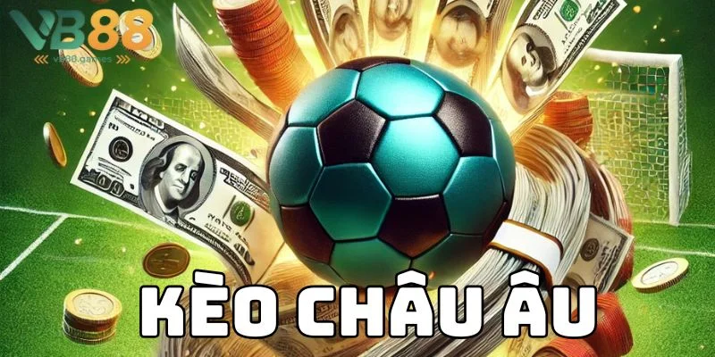Kèo Châu Âu Là Gì: Tìm Hiểu Cơ Chế Cược Và Ứng Dụng Trong Cá Cược Bóng Đá 1 kèo châu âu là gì