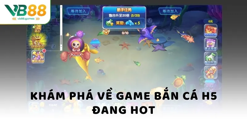 Bắn Cá H5 - Săn Thưởng Cực Khủng, Chinh Phục Đại Dương 2 Khám phá về game bắn cá H5 đang hot