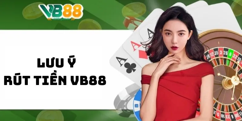 Rút tiền VB88: Hướng dẫn quy trình chi tiết từ A đến Z 4 Lưu ý cho thành viên khi tiến hành giao dịch chuyển số dư ra ngoài