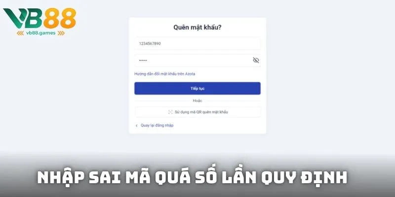 Quên Mật Khẩu 3 Nhập sai mã quá số lần quy định có thể bị tạm khóa tài khoản